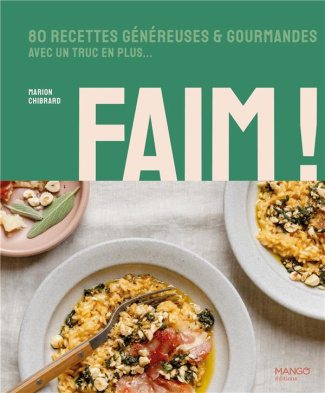 Faim ! Faim ! Faim ! 80 recettes généreuses et gourmandes avec un truc en plus