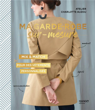 Ma garde-robe sur-mesure. Mix & match pour des vêtements personnalisés. Avec patrons à taille réelle