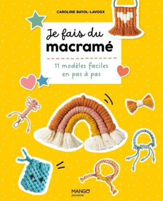 Je fais du macramé. 11 modèles faciles en pas à pas