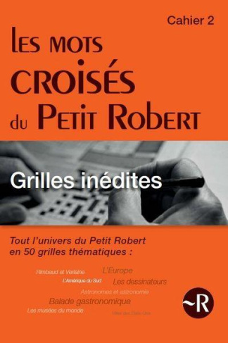 Les mots croisés du Petit Robert. Tout l'univers du Petit Robert en 50 grilles thématiques, Cahier 2
