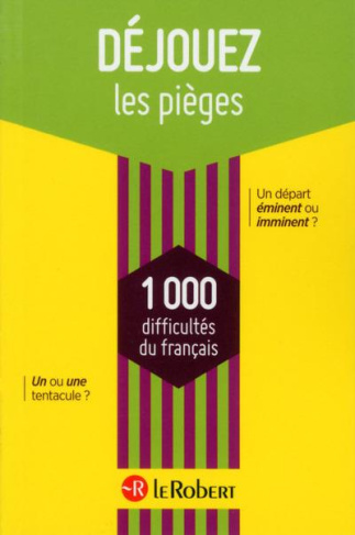 Déjouez les pièges. 1000 difficultés du français
