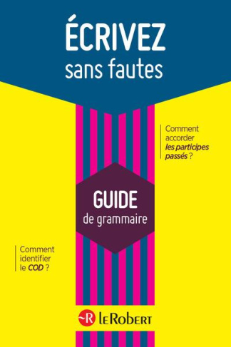 Ecrivez sans fautes. Guide de grammaire