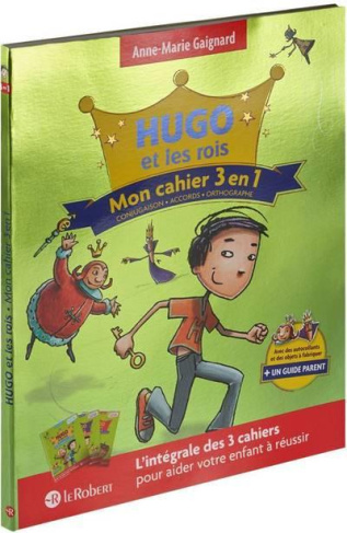 Hugo et les rois. Mon cahier 3 en 1 : Conjugaison, accords, orthographe, Edition 2018