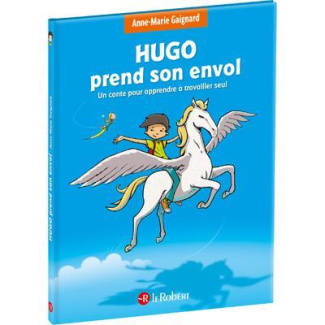 Hugo prend son envol. Un conte pour apprendre à travailler seul [ADAPTE AUX DYS