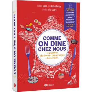 Comme on dîne chez nous. Le grand livre des mots et des recettes de nos régions