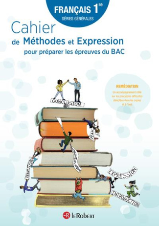 Francais 1re générale. Cahier de Méthodes et Expression pour préparer les épreuves du BAC, Edition 2