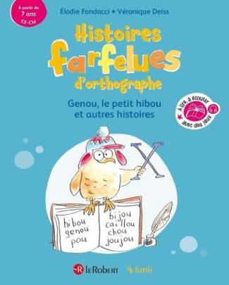Histoires farfelues d'orthographe. Genou, le petit hibou et autres histoires