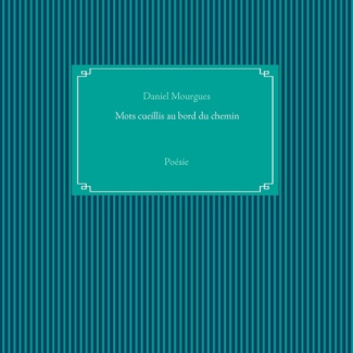 Mots cueillis au bord du chemin