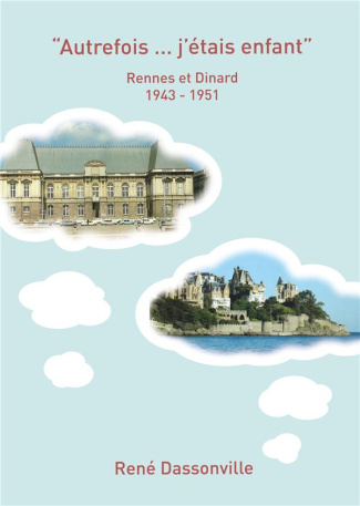 Autrefois ... j'étais enfant. Rennes et Dinard 1943-1951
