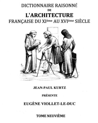 Dictionnaire raisonné de l'architecture française du XIe au XVIe siècle . Tome IX