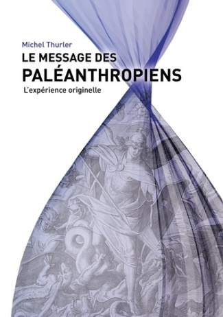 Le message des paléanthropiens. L'expérience originelle