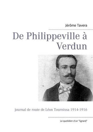 De Philippeville à Verdun. Journal de route de Léon Tournissa 1914-1916