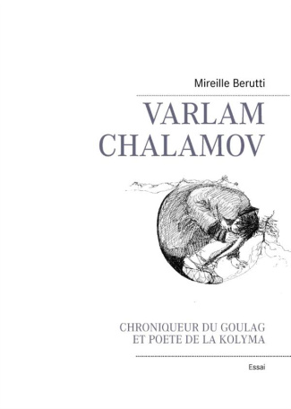 Varlam Chalamov. Chroniqueur du goulag et poète de la Kolyma