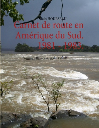 Carnet de route en Amérique du Sud. 1981-1983.