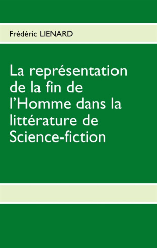 La représentation de la fin de l'homme dans la littérature de science-fiction. D'une littérature exh