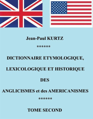 Dictionnaire étymologique des anglicismes et des américanismes. Tome 2