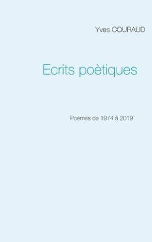 Ecrits poétiques. 1974-2019
