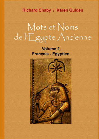 Mots et noms de l'Egypte ancienne. Tome 2, Français - Egyptien