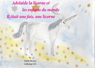 Adélaïde la licorne et les enfants du monde. Il était une fois, une licorne