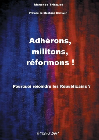 Adhérons, militons, réformons ! Pourquoi rejoindre les Républicains ?