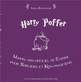 Harry Poffer. Manuel non-officiel de cuisine pour sorciers et non-magiciens
