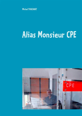 Alias monsieur CPE. Conseiller Principal d'Education : un métier, des identités professionnelles