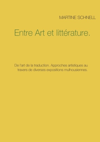 Entre art et littérature. De l'art de la traduction. Approches artistiques au travers de diverses ex