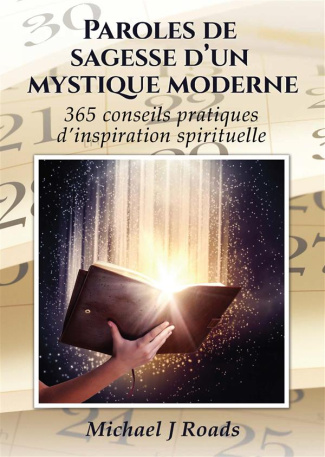 Paroles de sagesse d'un mystique moderne. 365 conseils pratiques d'inspiration spirituelle