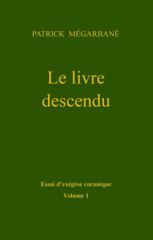 Le livre descendu. Essai d'exégèse coranique