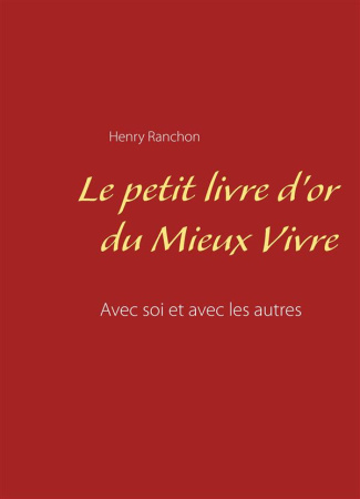 LE PETIT LIVRE D'OR DU MIEUX VIVRE - AVEC SOI ET AVEC LES AUTRES