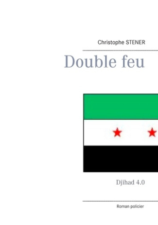 Double feu. Djihad 4.0