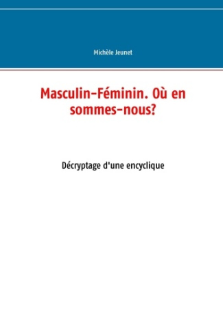 Masculin-féminin. Où en sommes-nous. Décryptage d'une encyclique