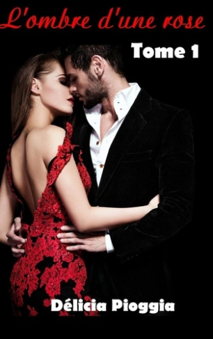 Amoureuse mais insoumise Tome 1 : L'ombre d'une rose