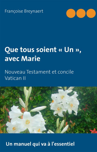 Que tous soient "un", avec marie. Nouveau Testament et concile Vatican II