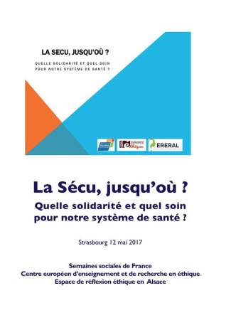 La sécu jusqu'où. Quelle solidarité et quel soin pour notre système de santé ?