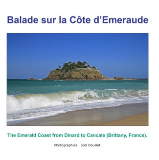 Balade sur la côte d'Emeraude. The Emerald Coast from Dinard to Cancale (Brittany, France)., Edition