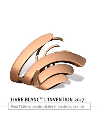 Livre blanc de l'invention. Pour l'idée catalysatrice de croissance, Edition 2017