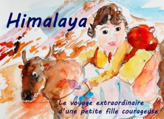 Himalaya. Le voyage extraordinaire d'une petite fille courageuse