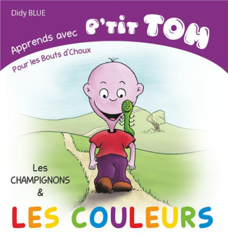 Apprends avec P'tit Tom. Les couleurs et les champignons