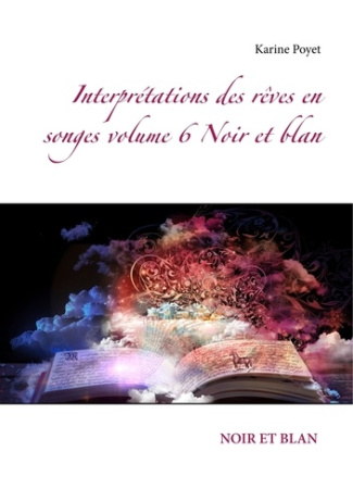 Interprétations des rêves en songes. Volume 6, Noir et blanc