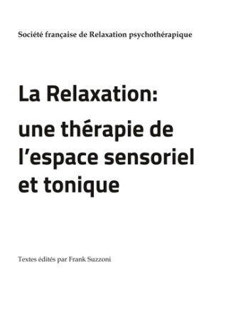 La Relaxation. Une thérapie de l'espace sensoriel et tonique