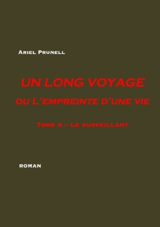 Un long voyage ou l'empreinte d'une vie Tome 4 : Le surveillant