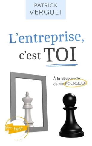 L'entreprise, c'est toi. A la découverte de ton Pourquoi