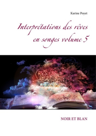 Interprétations des rêves en songes. Volume 5