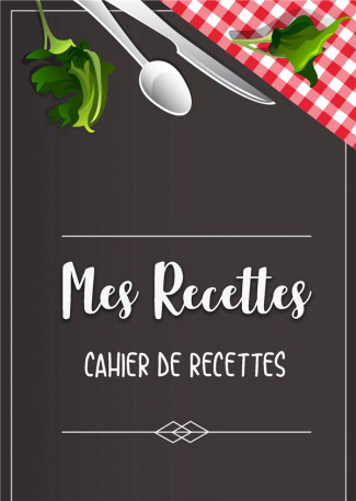 Mes recettes. Cahier de recettes