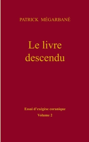 Le livre descendu. Essai d'exégèse coranique, Tome 2