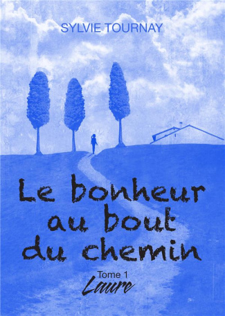 Le bonheur au bout du chemin Tome 1 : Laure