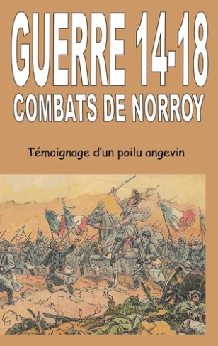 Guerre 14-18 - Combats de Norroy. Témoignage d'un Poilu angevin