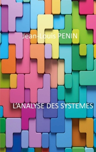 L'analyse des systèmes. Un outil universel de réflexion pour tout ceux qui veulent approfondir cet o