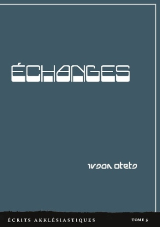 Echanges. Écrits akklésiastiques - Tome 5